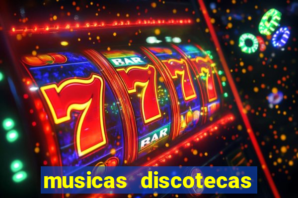 musicas discotecas anos 90